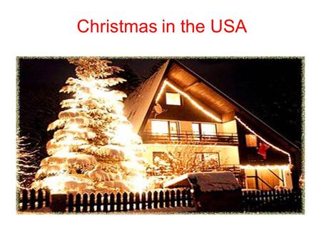Christmas in the USA. Decorations in the USA ● There are a lot of Christmas decorations in the USA for example christmas tree, flashlights, bubbles and.