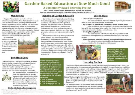 Studies reviewing garden education programs found positive effects in numerous disciplines. Of students who participated in the garden- education system.