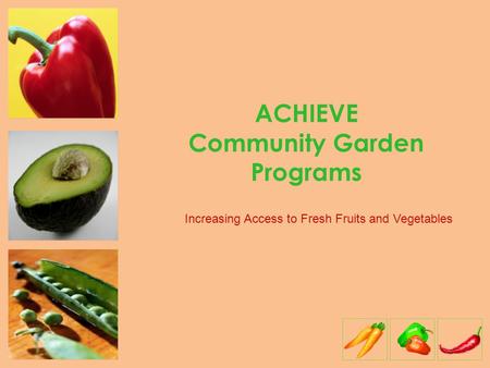 ACHIEVE Community Garden Programs Increasing Access to Fresh Fruits and Vegetables.