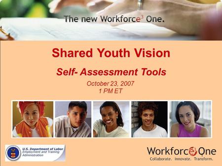 1 Shared Youth Vision Self- Assessment Tools October 23, 2007 1 PM ET.