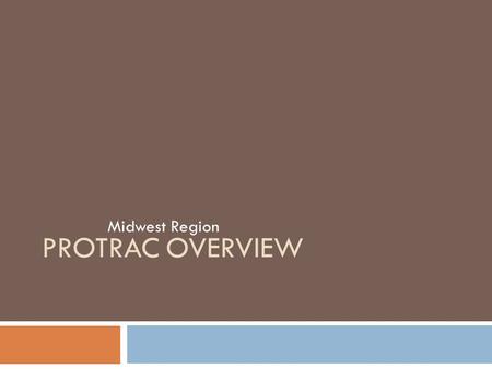 PROTRAC OVERVIEW Midwest Region. Features 2  Protrac Overview  Standard Uses- BIA, OHA, LTRO, OST Review of process  Person files  Case files  Docket.