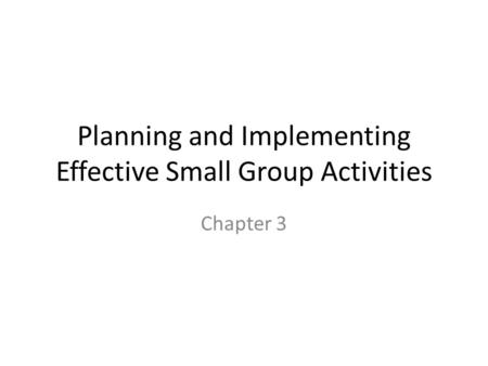 Planning and Implementing Effective Small Group Activities