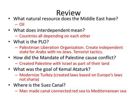 Review What natural resource does the Middle East have? – Oil What does interdependent mean? – Countries all depending on each other What is the PLO? –