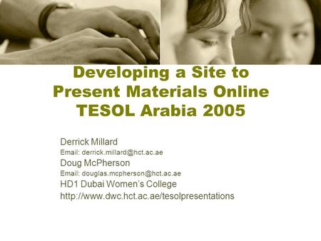 Developing a Site to Present Materials Online TESOL Arabia 2005 Derrick Millard   Doug McPherson