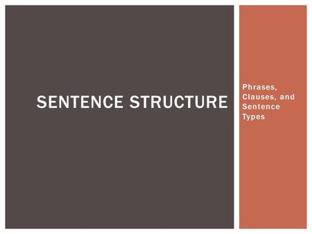 Phrases, Clauses, and Sentence Types