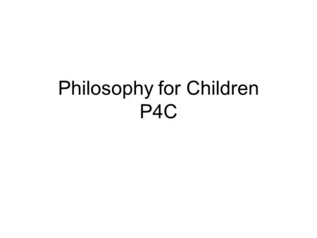Philosophy for Children P4C. Do you have a pet? The following dialogue comes from a conversation that took place between a 6- year old girl, called Charlotte,