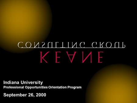 Indiana University Professional Opportunities Orientation Program September 26, 2000.