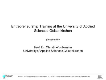Institute for Entrepreneurship and Innovation | UNESCO Chair University of Applied Sciences Gelsenkirchen UNESCO Chair Entrepreneurship Training at the.