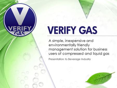 A simple, inexpensive and environmentally friendly management solution for business users of compressed and liquid gas Presentation to Beverage Industry.