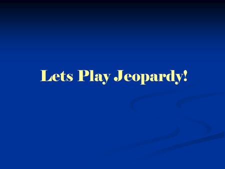 Lets Play Jeopardy! 300 100 Clay Construction Methods 400 200 100 300 200 400 Heat it Up!Getting Dirty 300 100 400.