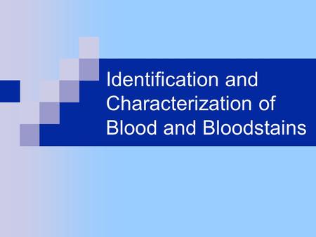 Identification and Characterization of Blood and Bloodstains.
