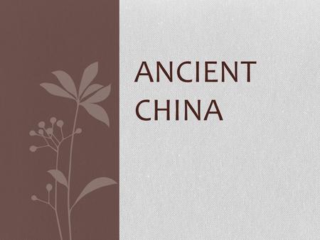 ANCIENT CHINA. D ynasties of China Dynasty – a family of rulers who pass down the right to rule from generation to generation. 3 Dynasties heavily influenced.