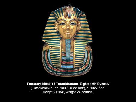 Funerary Mask of Tutankhamun. Eighteenth Dynasty (Tutankhamun, r. c