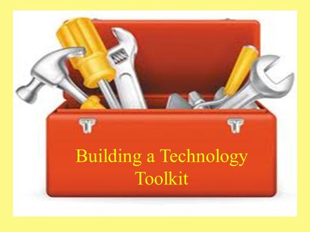Building a Technology Toolkit. Adding Technology to the Classroom Learning Management Systems Instructional delivery Student projects.