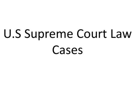 U.S Supreme Court Law Cases. Table of Contents Marbury v. Madison Overview3 Arguments4 Verdict5 Miranda v. Phoenix Overview6 Arguments 7 Verdict8 United.
