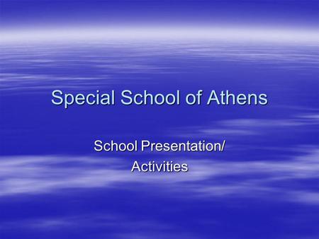 Special School of Athens School Presentation/ Activities.