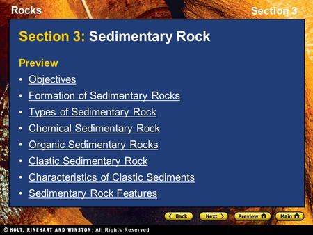 Rocks Section 3 Section 3: Sedimentary Rock Preview Objectives Formation of Sedimentary Rocks Types of Sedimentary Rock Chemical Sedimentary Rock Organic.