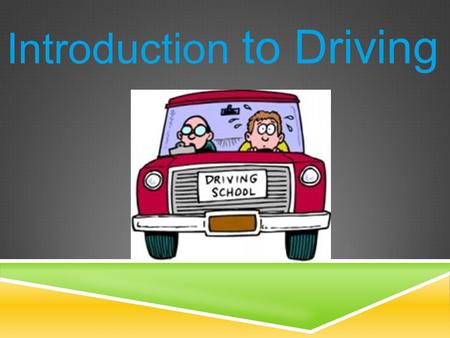Introduction to Driving. WHAT IS THE PURPOSE OF DRIVER EDUCATION?