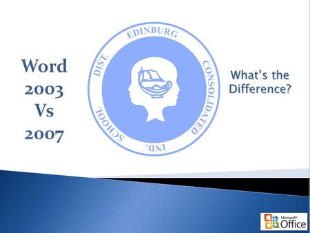 What’s the Difference?.  This tutorial will explain the differences between Word 2003 and 2007 by comparing the Menus and toolbars in Word 2003 with.