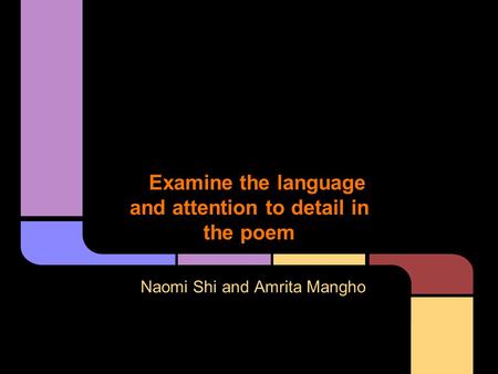 Examine the language and attention to detail in the poem Naomi Shi and Amrita Mangho.