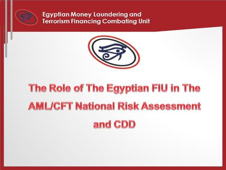CONTENTS First: Main Points of National Risk Assessment Second: FIs Risk assessment and CDD.