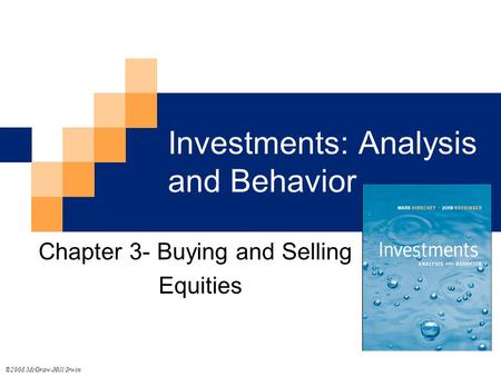 Investments: Analysis and Behavior Chapter 3- Buying and Selling Equities ©2008 McGraw-Hill/Irwin.