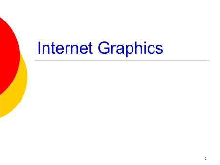 1 Internet Graphics. 2 Representing Images  Raster Image: Images consist of “dots” of color, not lines  Pixel: Picture element-tiny rectangle  Resolution: