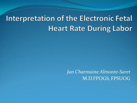Interpretation of the Electronic Fetal Heart Rate During Labor