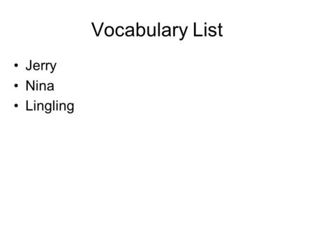 Vocabulary List Jerry Nina Lingling. Word: hangover Book/Page Number P119 Write the sentence in the book where you found the word: The next morning Jerry.