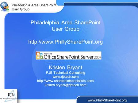 Philadelphia Area SharePoint User Group  Philadelphia Area SharePoint User Group  Kristen Bryant.