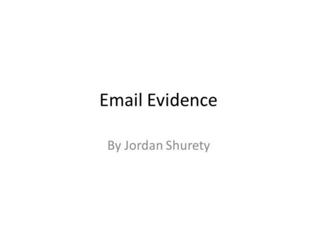 Email Evidence By Jordan Shurety. This I where you write who you are going to send the email to. Cc in an email means carbon copy or courtesy copy. You.