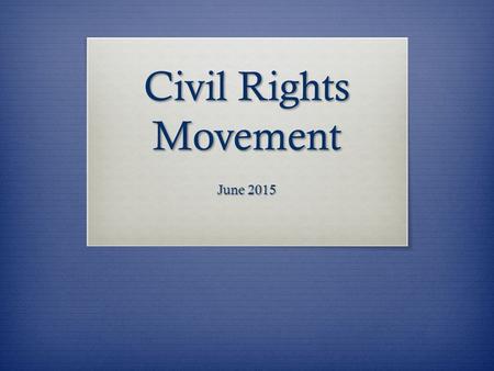 Civil Rights Movement June 2015. Overview  Key Concepts  Origins/Segregation  School Desegregation  The Montgomery Bus Boycott  Sit-Ins  Freedom.