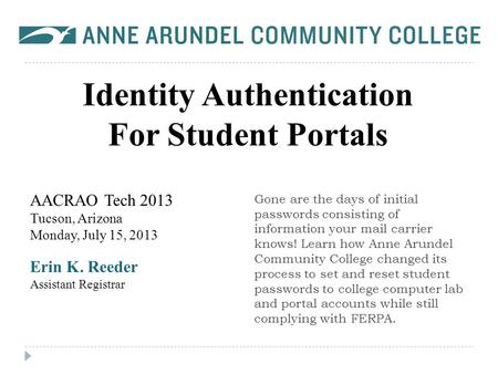 Gone are the days of initial passwords consisting of information your mail carrier knows! Learn how Anne Arundel Community College changed its process.