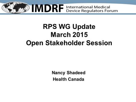 RPS WG Update March 2015 Open Stakeholder Session Nancy Shadeed Health Canada.