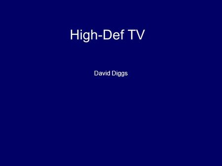 High-Def TV David Diggs. What is HDTV A television system that has twice the standard number of scanning lines per frame and therefore produces pictures.