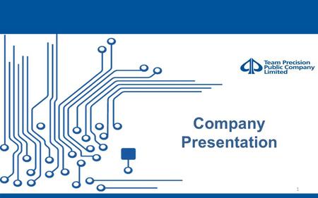 1 Company Presentation. Our vision to be customers’ first choice as the best in Class Global Electronics Manufacturing Solutions Provider - your strategic.