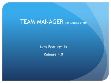 TEAM MANAGER for Track & Field New Features in Release 4.0.