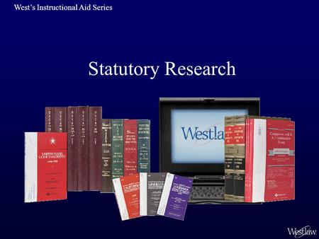 Statutory Research West’s Instructional Aid Series.