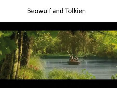 Beowulf and Tolkien Julian and Preston.