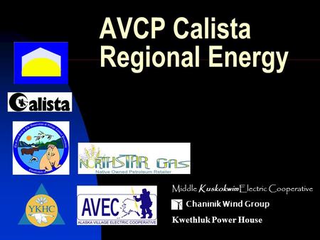 AVCP Calista Regional Energy Middle Kuskokwim Electric Cooperative Chaninik Wind Group Kwethluk Power House.