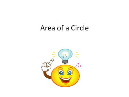 Area of a Circle. The area A of a circle equals the product of π and the square of its radius r. When finding the area of a circle, you have to use the.