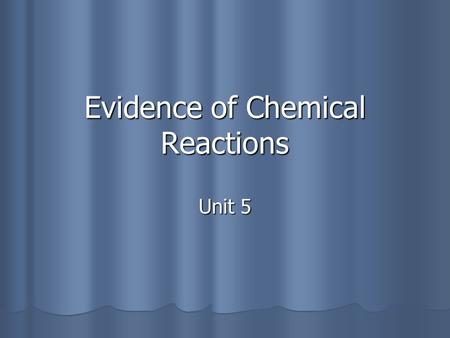 Evidence of Chemical Reactions