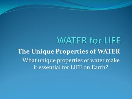What unique properties of water make it essential for LIFE on Earth?