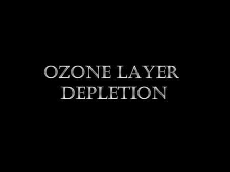 OZONE LAYER DEPLETION.