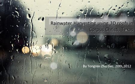 Rainwater Harvesting using 3D roofs in Corpus Christi, Texas