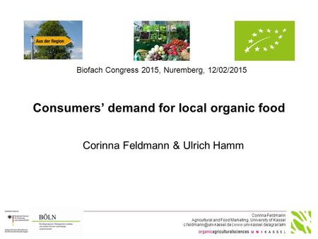 Corinna Feldmann Agricultural and Food Marketing, University of Kassel |  Consumers’ demand for local.