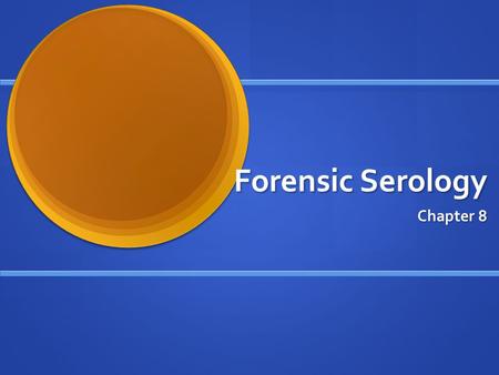 Forensic Serology Chapter 8.