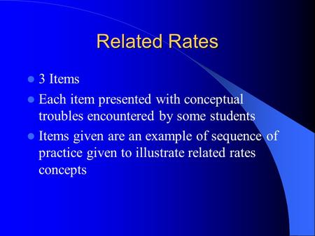 Related Rates 3 Items Each item presented with conceptual troubles encountered by some students Items given are an example of sequence of practice given.