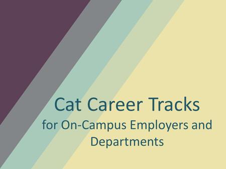 Cat Career Tracks for On-Campus Employers and Departments.