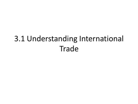 3.1 Understanding International Trade. The UK trades a high value of goods and services with other countries each year. Exports – goods and services the.